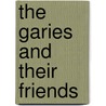 The Garies And Their Friends by Harvey J. O'Higgins
