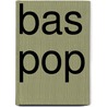 Bas Pop door Onbekend
