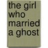 The Girl Who Married A Ghost