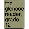 The Glencoe Reader, Grade 12 door Sheree Bryant