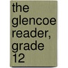 The Glencoe Reader, Grade 12 by Sheree Bryant