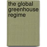 The Global Greenhouse Regime door Peter Hayes