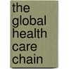 The Global Health Care Chain door John Connell