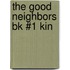 The Good Neighbors Bk #1 Kin