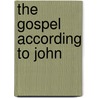 The Gospel According To John by William Milligan
