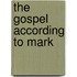 The Gospel According To Mark