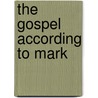 The Gospel According to Mark door Jan Wells