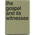 The Gospel And Its Witnesses