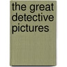The Great Detective Pictures by Michael R. Pitts