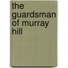The Guardsman Of Murray Hill door R.M. Gibson