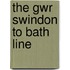 The Gwr Swindon To Bath Line