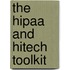 The Hipaa And Hitech Toolkit