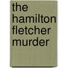 The Hamilton Fletcher Murder door Robert P. Fitton