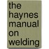 The Haynes Manual On Welding