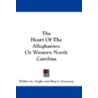 The Heart of the Alleghanies door Wilbur G. Zeigler