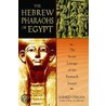 The Hebrew Pharaohs of Egypt door Ahmed Osman