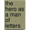 The Hero As A Man Of Letters door Thomas Carlyle