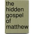 The Hidden Gospel Of Matthew