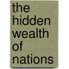 The Hidden Wealth Of Nations by David Halpern