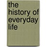 The History Of Everyday Life door Elaine Landeau
