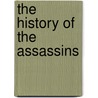 The History Of The Assassins door Joseph Hammer-Purgstall