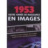 Votre anneé de naissance en images / 1953