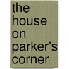 The House on Parker's Corner door Hazel Gilliland Rogers