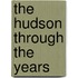The Hudson Through The Years
