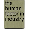 The Human Factor In Industry door Lee K 1867 Frankel
