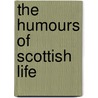 The Humours Of Scottish Life door Victoria) Gillespie John (Monash University