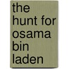The Hunt for Osama Bin Laden door Meg Greene