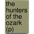 The Hunters of the Ozark (P)