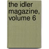 The Idler Magazine, Volume 6 by Robert Barr
