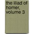 The Iliad Of Homer, Volume 3