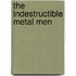 The Indestructible Metal Men