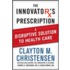 The Innovator's Prescription