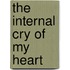 The Internal Cry Of My Heart