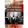 The Irishness Of Irish Music door John O'Flynn