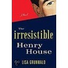 The Irresistible Henry House door Lisa Grunwald