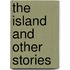 The Island and Other Stories