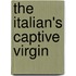 The Italian's Captive Virgin
