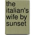 The Italian's Wife By Sunset