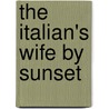 The Italian's Wife By Sunset door Lucy Gordon