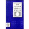 The Japanese Way Of Politics door Gerald L. Curtis