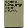 Registratie Ouderbijdrage Primair Onderwijs door A. Manssen