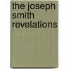 The Joseph Smith Revelations by Joseph Smith