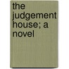 The Judgement House; A Novel door Gilbert Parker