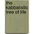 The Kabbalistic Tree Of Life