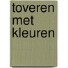 Toveren met kleuren
