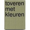 Toveren met kleuren by Unknown